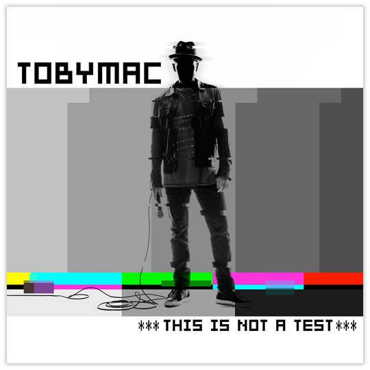 ***THIS IS NOT A TEST***  TOBYMAC New album – August 7